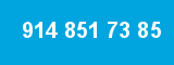 914 851 73 85